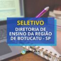 Diretoria de Ensino da Região de Botucatu – SP lança seletivo