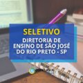 Diretoria de Ensino de São José do Rio Preto – SP: seletivo aberto