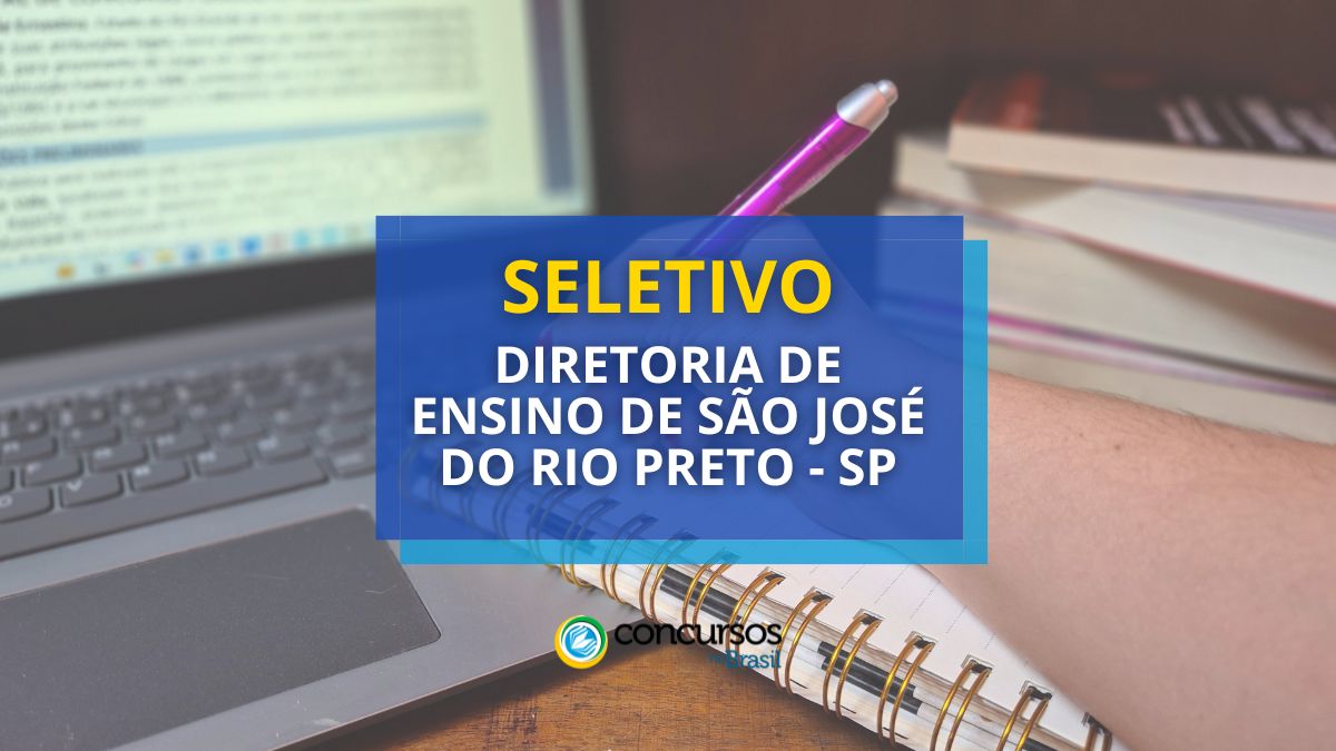 Processo seletivo Diretoria de Ensino de São José do Rio Preto - SP, Edital Diretoria de Ensino de São José do Rio Preto, Diretoria de Ensino de São José do Rio Preto.