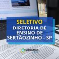 Diretoria de Ensino de Sertãozinho – SP abre processo seletivo