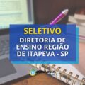 Diretoria de Ensino Região de Itapeva – SP: seletivo aberto