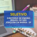 Diretoria de Ensino de São Joaquim da Barra – SP abre seletivo