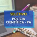 Polícia Científica – PA publica edital de processo seletivo