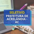 Prefeitura de Acrelândia – AC abre seletivo para a Educação