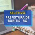 Prefeitura de Buritis – RO está com edital de seletivo aberto
