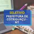 Prefeitura de Cotriguaçu – MT abre vagas em processo seletivo
