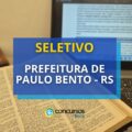 Prefeitura de Paulo Bento – RS anuncia seletivo simplificado