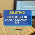 Prefeitura de Santa Carmem – MT abre vagas em seletivo