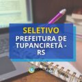 Prefeitura de Tupanciretã – RS anuncia edital de seleção