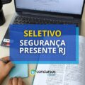 Segurança Presente RJ: edital de seletivo oferece 1,2 mil vagas