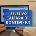 Câmara de Bonfim – RR lança edital de processo seletivo