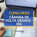 Concurso Câmara de Volta Grande – MG: edital e inscrições