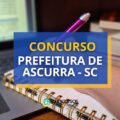 Concurso Prefeitura de Ascurra – SC paga até R$ 18,8 mil