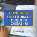 Concurso Prefeitura de Duque de Caxias – RJ abre 500 vagas