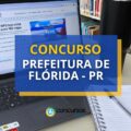 Concurso Prefeitura de Flórida – PR tem novo edital aberto