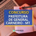 Concurso Prefeitura de General Carneiro – MT: edital e inscrições