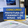 Concurso Prefeitura de Itamarati de Minas – MG: novo edital aberto