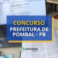 Concurso Prefeitura de Pombal – PB abre mais de 210 vagas