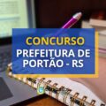 Concurso Prefeitura de Portão – RS: ganhos até R$ 10,3 mil