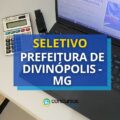 Seletivo Prefeitura de Divinópolis – MG remunera em R$ 10 mil