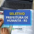 Prefeitura de Humaitá – RS abre vagas em edital de seletivo