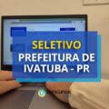 Prefeitura de Ivatuba – PR abre vagas em edital de seletivo