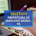 Prefeitura de Mariano Moro – RS: até R$ 4,8 mil em seletivo
