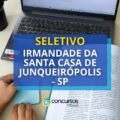 Irmandade da Santa Casa de Junqueirópolis – SP abre seletivo