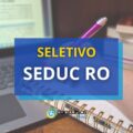 SEDUC – RO abre diversas vagas em processo seletivo