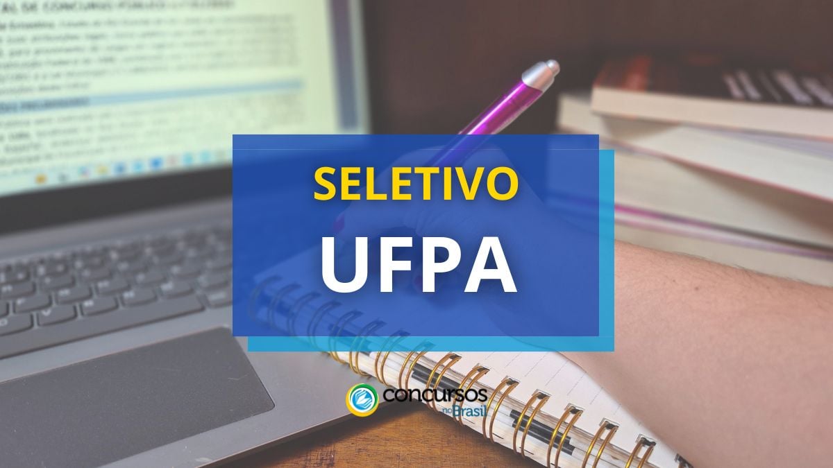 Processo seletivo UFPA, Edital seletivo UFPA, Vagas UFPA, Universidade Federal do Pará.