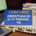 Concurso Prefeitura de Alto Paraná – PR paga até R$ 14,5 mil
