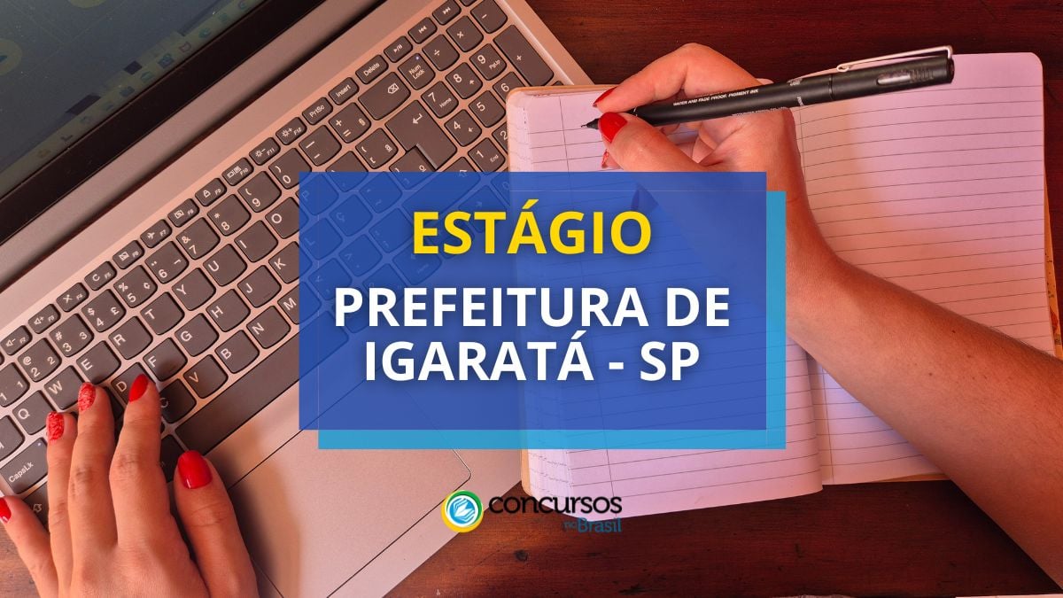 Estágio Prefeitura de Igaratá - SP, Edital Prefeitura de Igaratá, Vagas de Igaratá SP, Prefeitura de Igaratá SP.