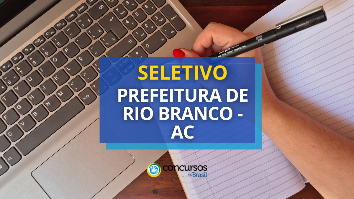 Prefeitura de Rio Branco – AC: até R$ 5,5 mil em seletivo Prefeitura de Rio Branco – AC: até R$ 5,5 mil em seletivo