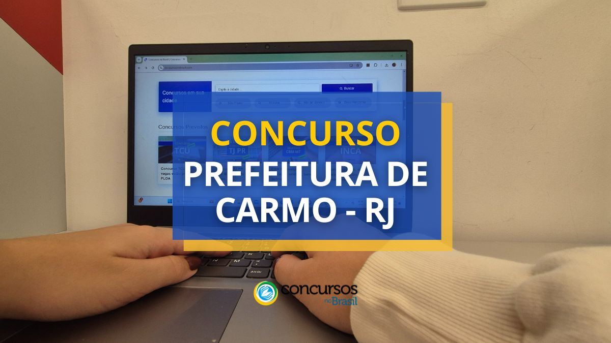 Concurso Prefeitura de Carmo – RJ: edital e inscrições Concurso Prefeitura de Carmo – RJ: edital e inscrições